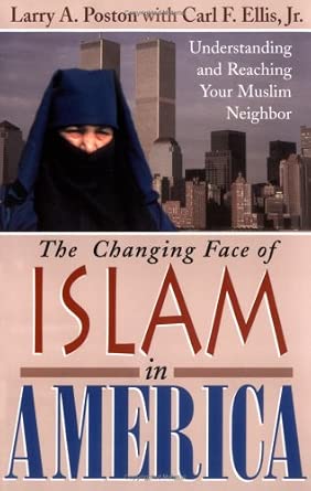 The Changing Face of Islam in America, by Larry A. Poston with Carl F. Ellis Jr.