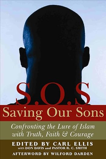 Saving Our Sons: Confronting the lure of Islam with Truth, Faith & Courage, edited by Carl F. Ellis Jr.